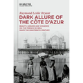 Dark Allure of the Côte d'Azur: Beauty, Leisure and Violence on the French Riviera Since the Eighteenth Century - Hardcover