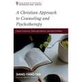 A Christian Approach to Counseling and Psychotherapy: Christ-Centered, Biblically-Based, and Spirit-Filled - Hardcover