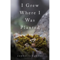 I Grew Where I Was Planted - Paperback