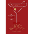 The Joy of Mixology, Revised and Updated Edition: The Consummate Guide to the Bartender's Craft - Hardcover