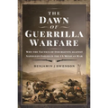 The Dawn of Guerrilla Warfare: Why the Tactics of Insurgents Against Napoleon Failed in the Us Mexican War - Hardcover