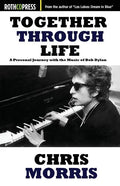 Together Through Life: A Personal Journey with the Music of Bob Dylan - Paperback