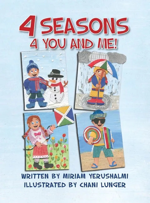 4 Seasons 4 You and Me!: Written by Miriam Yerushalmi Illustrated by Chani Lunger - Hardcover