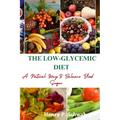 The Low-Glycemic Diet: A Natural Way to Balance Blood Sugar - Paperback