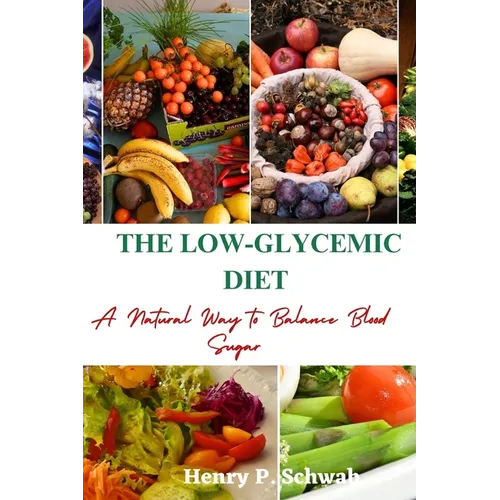 The Low-Glycemic Diet: A Natural Way to Balance Blood Sugar - Paperback