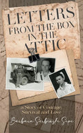 Letters from the Box in the Attic: A Story of Courage, Survival and Love - Hardcover