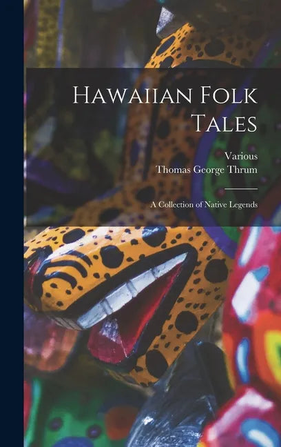 Hawaiian Folk Tales: A Collection of Native Legends - Hardcover