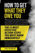 How to Get What They Owe You: Why everything they told you about your debt and credit is a complete and total lie to keep you poor and the 13 most e - Paperback