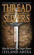 Thread Slivers: Golden Threads Trilogy Book One - Paperback