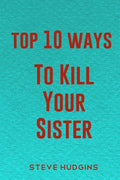 Top 10 Ways To Kill Your Sister - Paperback