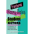 Fractured Fairy Tales for Student Actors: A Collection of Contemporary Fairy Tale Scenes - Hardcover