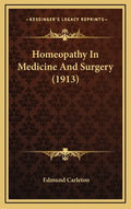 Homeopathy In Medicine And Surgery (1913) - Hardcover
