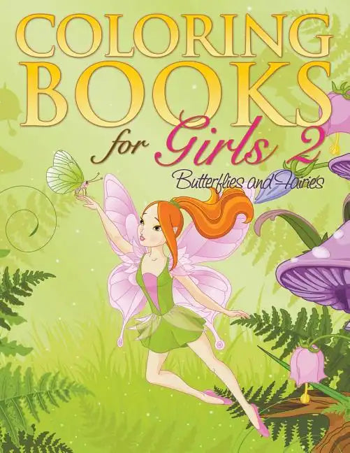 Coloring Book For Girls 2: Butterflies and Fairies - Paperback