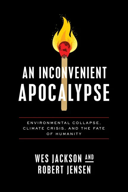 An Inconvenient Apocalypse: Environmental Collapse, Climate Crisis, and the Fate of Humanity - Paperback