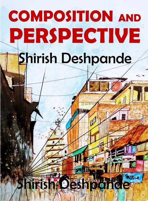 Composition and Perspective: A simple, yet powerful guide to draw stunning, expressive sketches - Hardcover