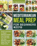 Mediterranean Meal Prep for Beginners #2019: Quick and Easy to Make Mediterranean Diet Recipes for Everyday (30-Day Mediterranean Meal Plan for Beginn - Paperback
