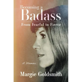 Becoming a Badass: From Fearful to Fierce - Paperback