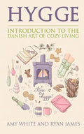 Hygge: Introduction to The Danish Art of Cozy Living (Hygge Series) (Volume 1) - Paperback