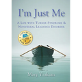 I'm Just Me: A Life with Turner Syndrome & Nonverbal Learning Disorder - Paperback