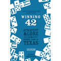 Winning 42: Strategy and Lore of the National Game of Texas (5th Edition) - Paperback