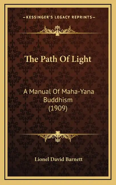The Path of Light: A Manual of Maha-Yana Buddhism (1909) - Hardcover