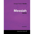 George Frideric Handel - Messiah - HWV56 - A Full Score - Paperback
