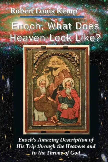 Enoch, What Does Heaven Look Like?: Enoch's Revelation of God's Creation - Paperback
