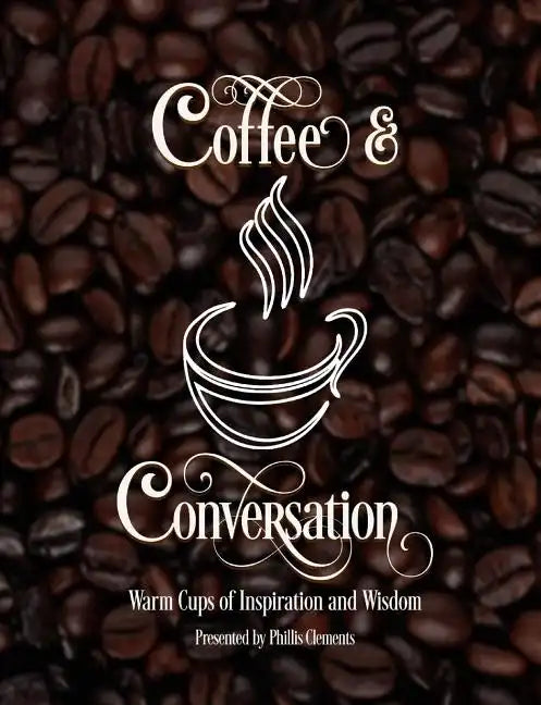 Coffee & Conversation: Warm Cups of Inspiration and Wisdom - Paperback