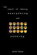 The Result of Feeling Everything and Nothing - Paperback