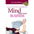 Mind Your Own Business: 21 Days to Train Your Brain to Unstoppable Success - Paperback