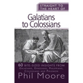 Straight to the Heart of Galatians to Colossians: 60 Bite-Sized Insights - Paperback