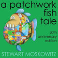 A Patchwork Fish Tale: 30th Anniversary Edition - Paperback
