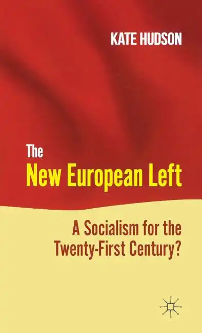 The New European Left: A Socialism for the Twenty-First Century? - Hardcover