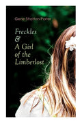 Freckles & A Girl of the Limberlost: Romance & Adventure Novels - Paperback
