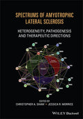 Spectrums of Amyotrophic Lateral Sclerosis: Heterogeneity, Pathogenesis and Therapeutic Directions - Hardcover