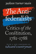 The Antifederalists: Critics of the Constitution, 1781-1788 - Paperback