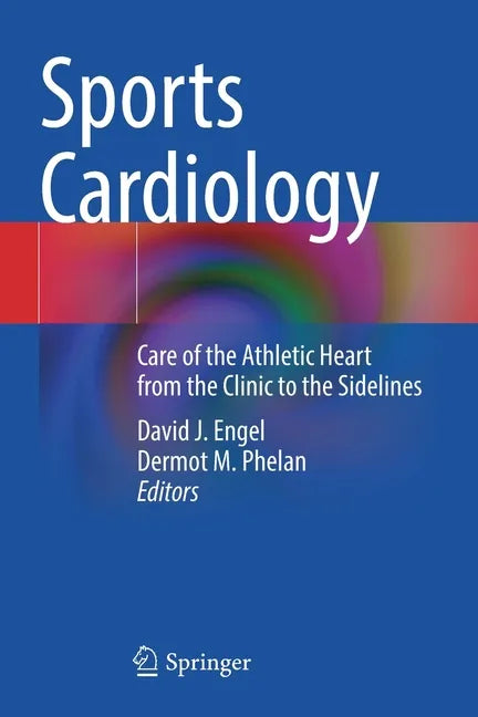 Sports Cardiology: Care of the Athletic Heart from the Clinic to the Sidelines - Paperback