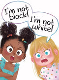 I'm Not Black! I'm Not White! - Hardcover