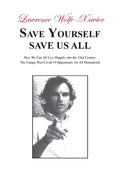 Save Yourself, Save Us All: How We can All Live Happily into the 22nd Century: The Unique Post Covid-19 Opportunity for All Humankind - Paperback