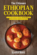 The Ultimate Ethiopian Cookbook: 111 Dishes From Ethiopia To Cook Right Now - Paperback