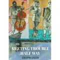 Meeting Trouble Half Way - Paperback