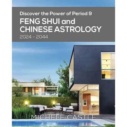 Discover the Power of Period 9: Feng Shui and Chinese Astrology 2024-2044 - Paperback