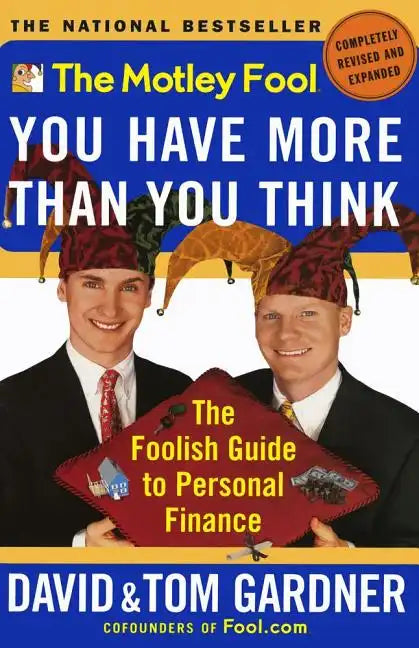 The Motley Fool You Have More Than You Think: The Foolish Guide to Personal Finance - Paperback
