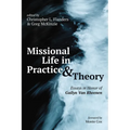 Missional Life in Practice and Theory: Essays in Honor of Gailyn Van Rheenen - Paperback