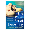 The Polite Act of Drowning - Paperback