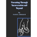 Parenting Through Incarceration and Beyond - Paperback