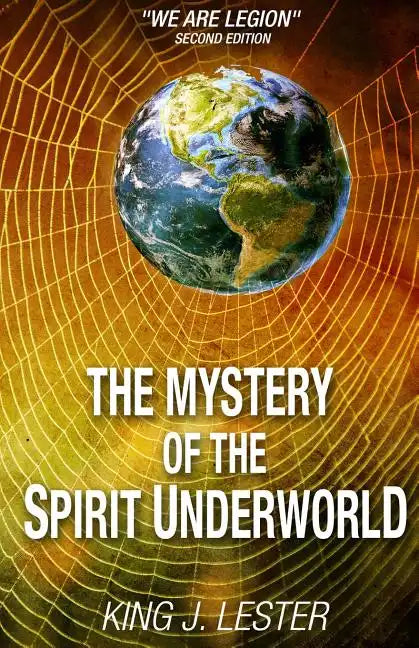 The Mystery of the Spirit Underworld: "We Are Legion" - Paperback