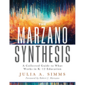 The Marzano Synthesis: A Collected Guide to What Works in K-12 Education (a Structured Exploration of Education Research to Inform Your Teaching Pract - Paperback