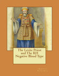 The Levite Priest and The RH Negative Blood Type - Paperback