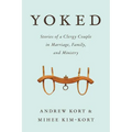 Yoked: Stories of a Clergy Couple in Marriage, Family, and Ministry - Paperback